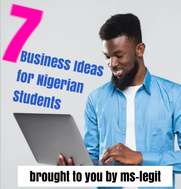 7 Business Ideas for Nigerian Students | 2022